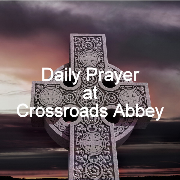 Artwork for Daily Prayer at Crossroads Abbey