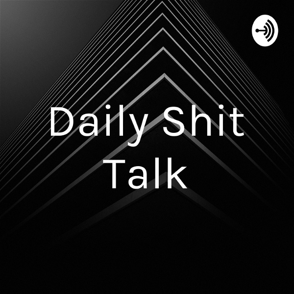 Artwork for Daily Shit Talk
