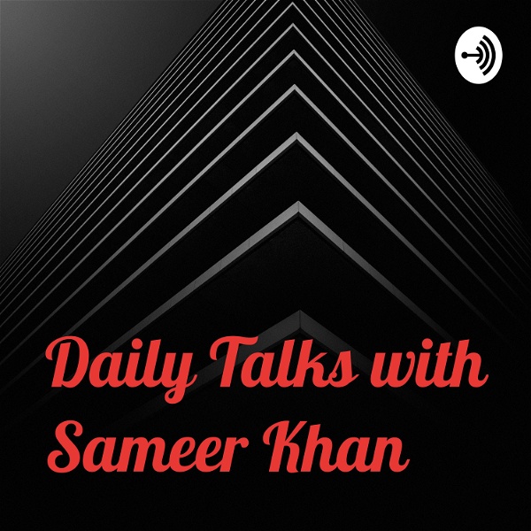 Artwork for Daily Talks with Sameer Khan