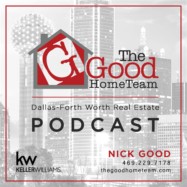 Artwork for Dallas-Fort Worth Real Estate Podcast with The Good Home Team