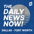 Dallas - Fort Worth Today | 2 Min News | The Daily News Now!