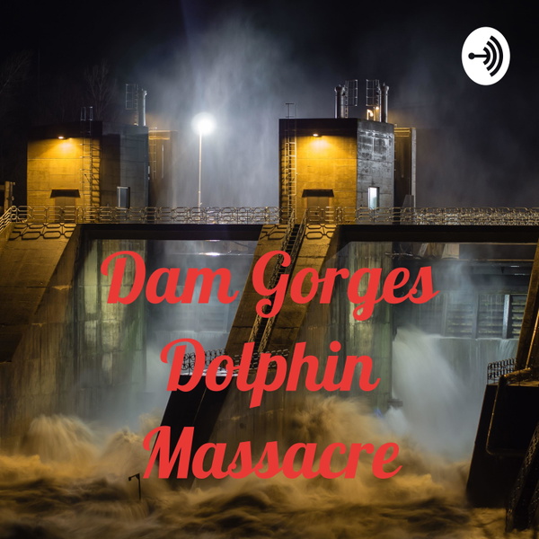 Artwork for Dam Gorges Dolphin Massacre
