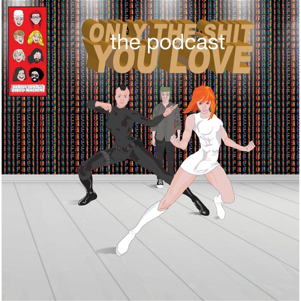 Artwork for Damian Cowell: Only the shit you love. The podcast