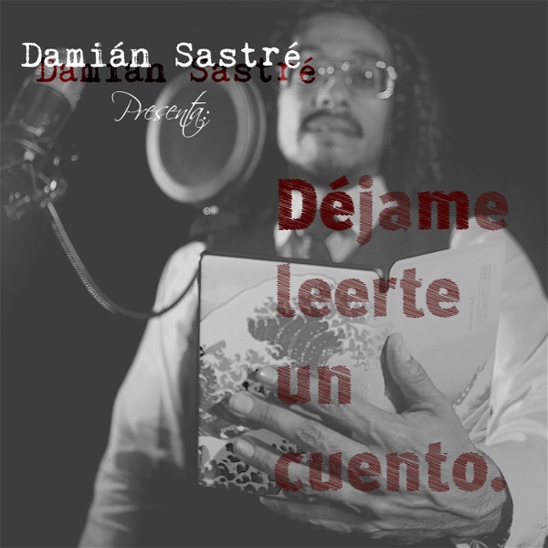 Artwork for Damián Sastré presenta: Déjame leerte un cuento.