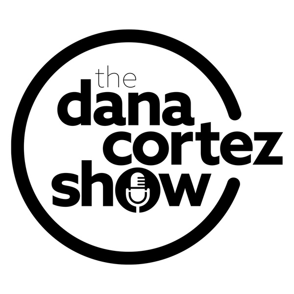 Artwork for Dana Cortez Show Podcast
