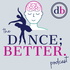 Dance; Better.