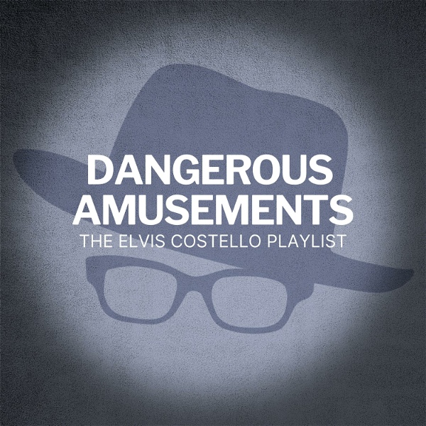 Artwork for Dangerous Amusements: the Elvis Costello playlist