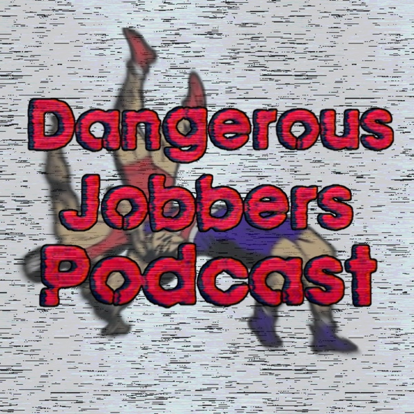 Artwork for Dangerous Jobbers Wrestling Podcast
