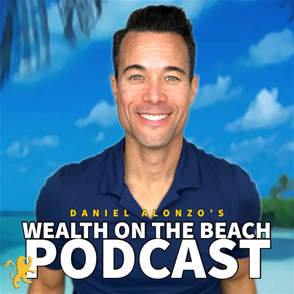 Artwork for Daniel Alonzo's Wealth On The Beach Podcast