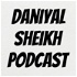 Daniyal Sheikh Podcast