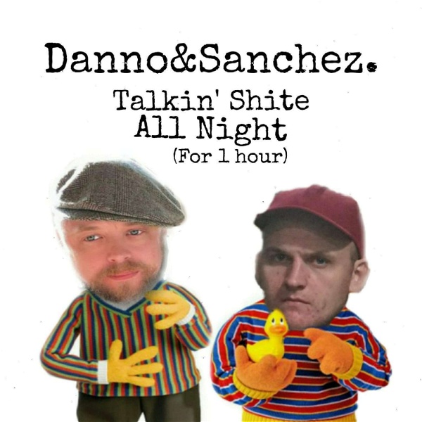 Artwork for The Danno & Sanchez Podcast: Talking $#!+ㅌ All Night