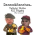 The Danno & Sanchez Podcast: Talking $#!+ㅌ All Night (for one hour)