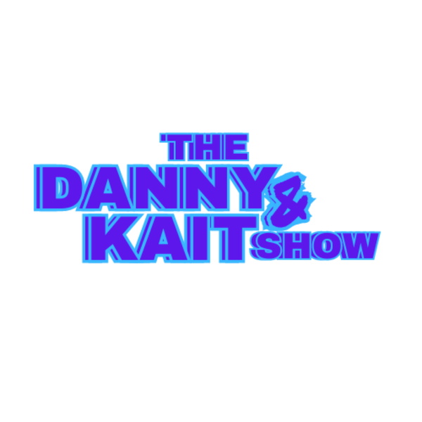 Artwork for The Danny and Kait Show!
