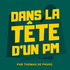 Dans la tête d'un PM
