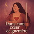 Dans mon cœur de guerrière