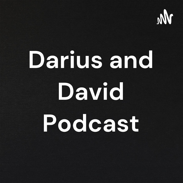 Artwork for Darius and David Podcast