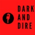 Dark and Dire