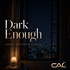 Dark Enough