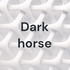 Dark horse