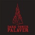 Dark Tower Palaver