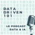 Data Driven 101 - Le podcast IA & Data