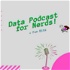 Data Podcast for Nerds!