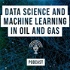 Data Science and Machine Learning in Oil and Gas