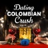 Dating: Colombian Crush
