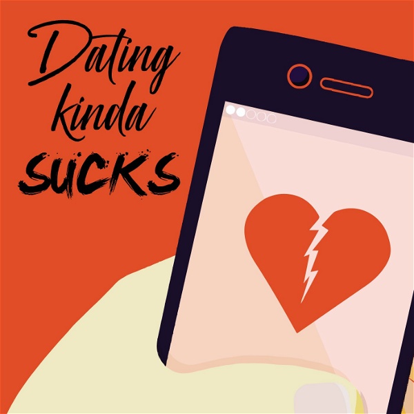 Artwork for Dating Kinda Sucks
