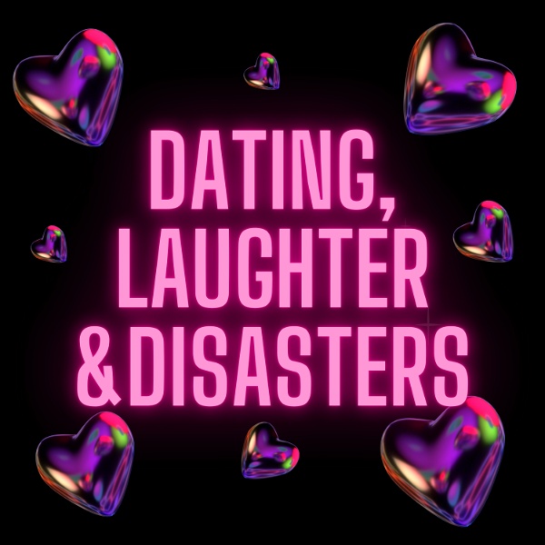 Artwork for Dating, Laughter & Disasters