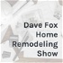 Dave Fox Home Remodeling Show