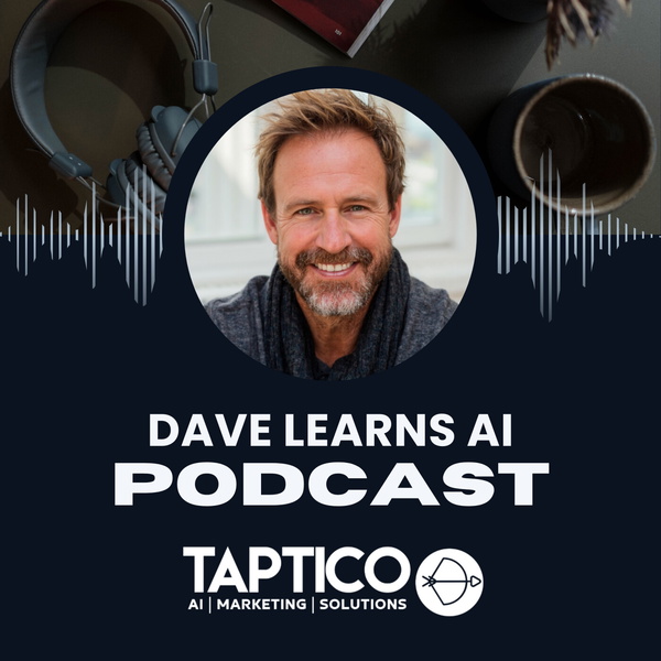 Artwork for Dave Learns AI: A Taptico Solutions Production