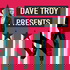 Dave Troy Presents
