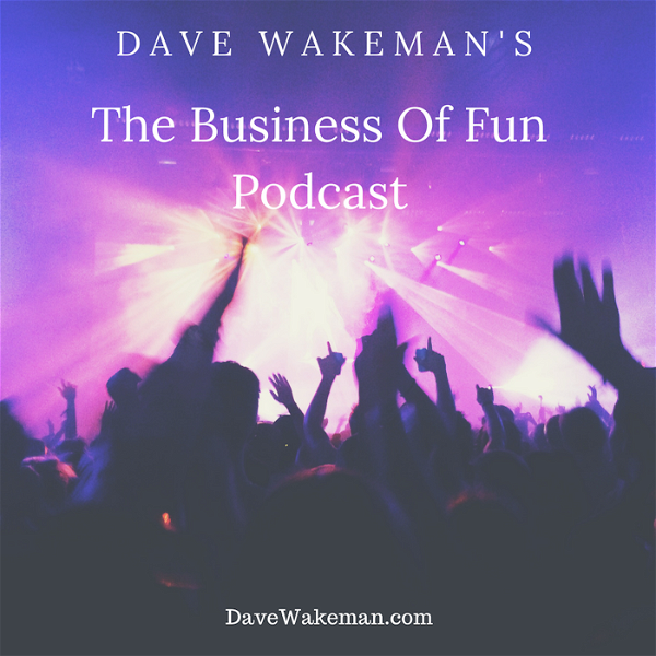 Artwork for Dave Wakeman's The Business of Fun Podcast