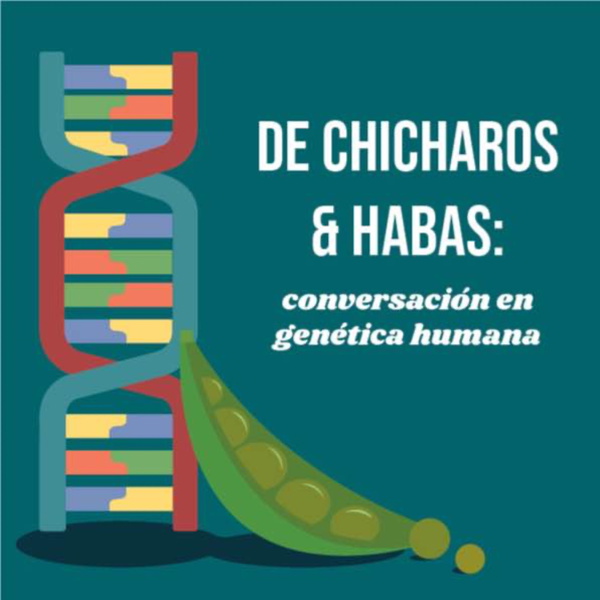 Artwork for De Chícharos y Habas: Conversaciones en Genética Humana