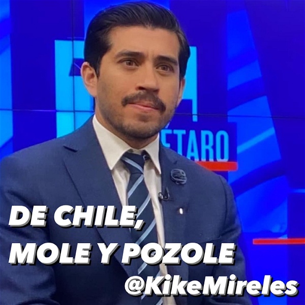 Artwork for De Chile, Mole y Pozole con Kike Mireles