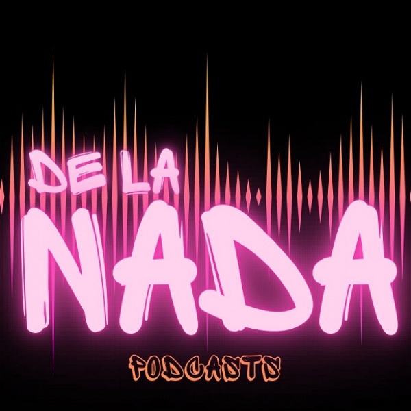 Artwork for De la Nada Podcast