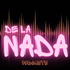 De la Nada Podcast