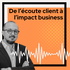 De l'écoute client à l'impact business