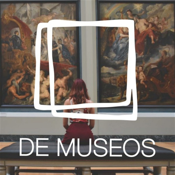 Artwork for DE MUSEOS, el Podcast