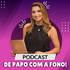 DE PAPO COM A FONO