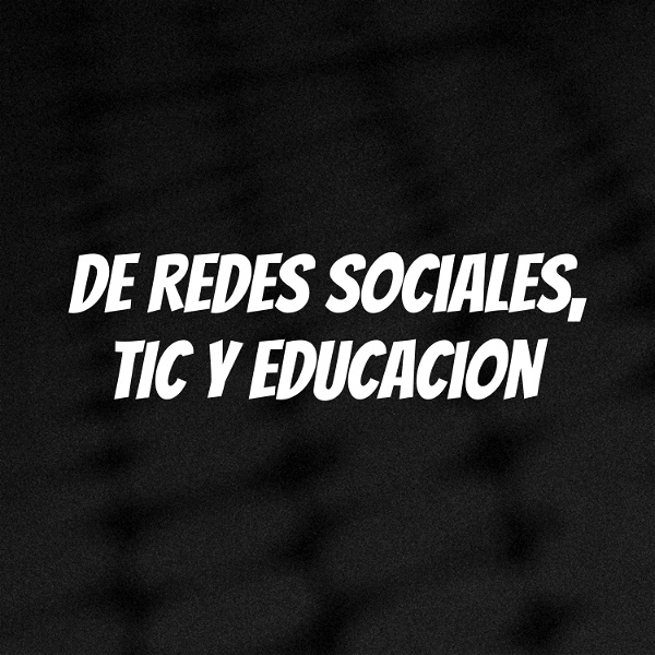 Artwork for De Redes Sociales, TIC y Educacion