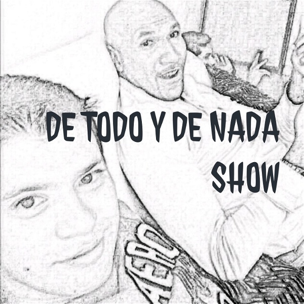 Artwork for DE TODO Y DE NADA SHOW