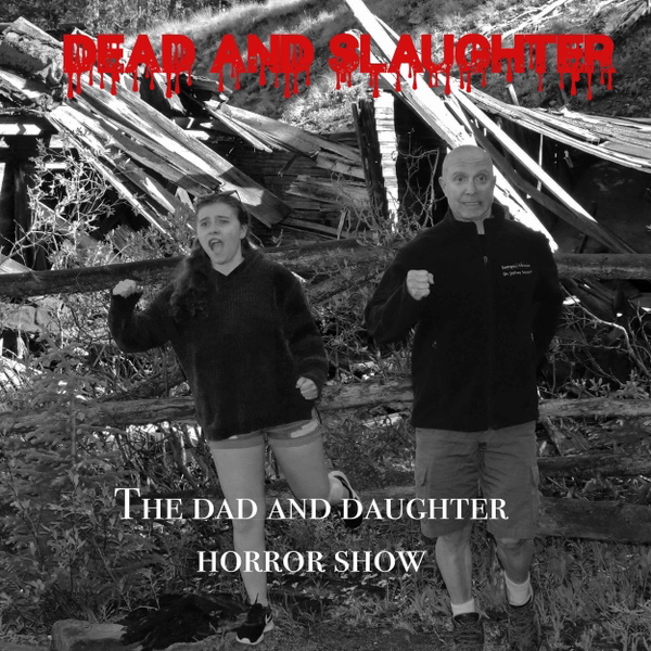 Artwork for Dead and Slaughter; the Dad and Daughter Horror Show