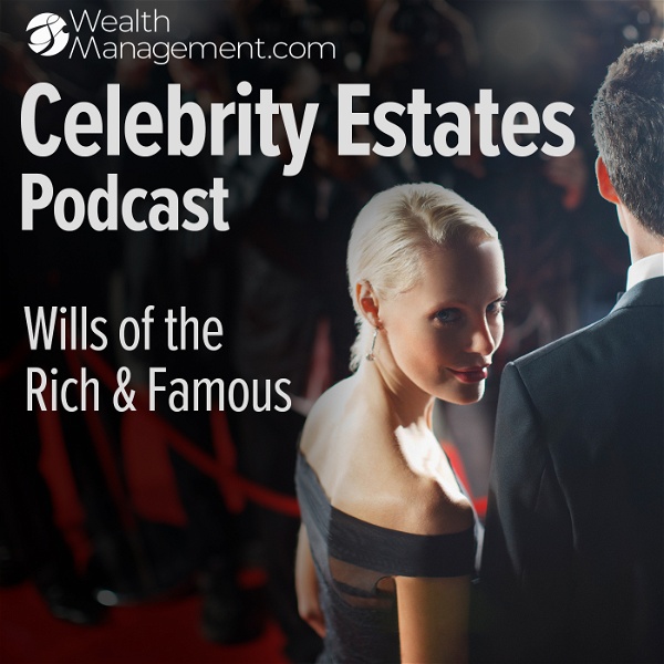 Artwork for Celebrity Estates: Wills of the Rich and Famous