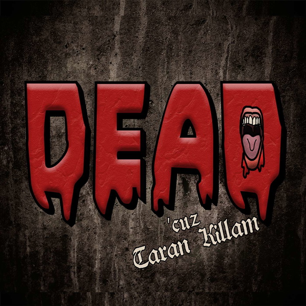Artwork for DEAD cuz Taran Killam