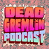 Dead Gremlin Podcast