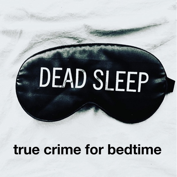 Artwork for Dead Sleep True Crime for Bedtime