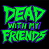 Dead With My Friends Podcast
