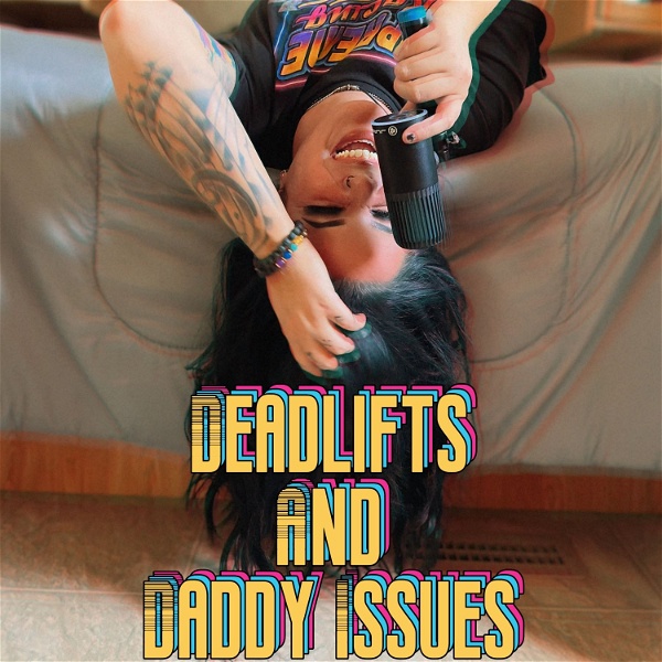 Artwork for Deadlifts & Daddy Issues